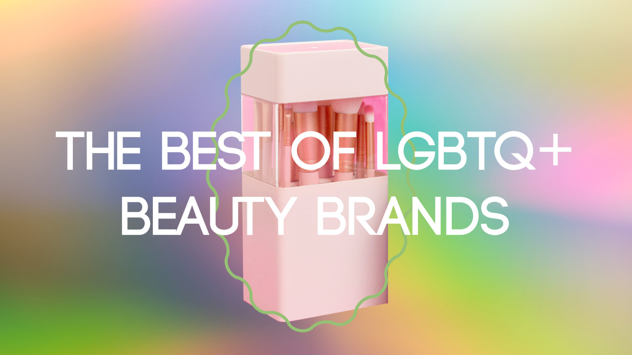 The Best of LGBTQ+ Beauty Brands EnVi Media