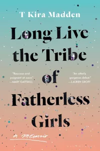 AAPI Holiday Books: Cover of Long Live the Tribe of Fatherless Girls by T Kira Madden